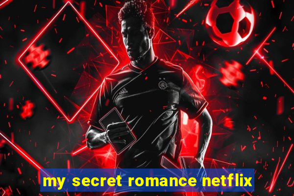 my secret romance netflix